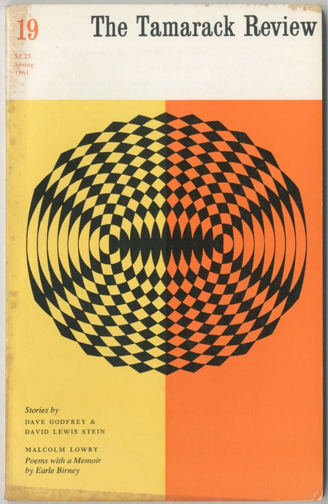Item #410050 The Tamarack Review - Spring 1961 (Number 19). Dave GODFREY, Earle Birney, Malcolm Lowry, David Lewis Stein, Robert WEAVER.