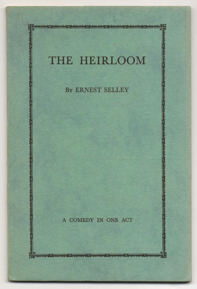 Item #410245 The Heirloom: A Comedy in One Act. Ernest SELLEY.