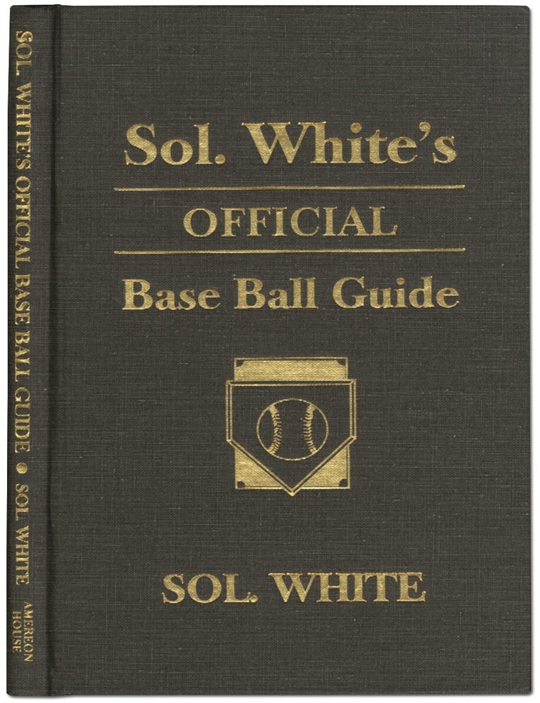 Item #410319 Sol. White's Official Base Ball Guide. Sol WHITE.