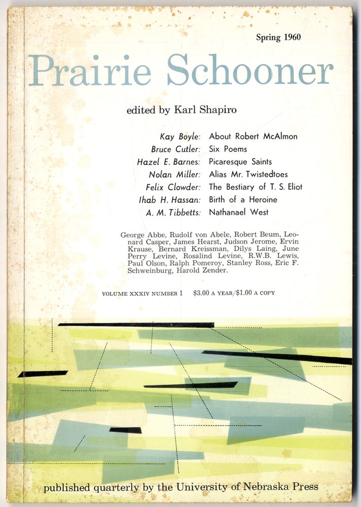 Item #410328 Prairie Schooner - Spring 1960 (Volume XXXIV, Number 1). Kay BOYLE, A. M. Tibbetts, Ihab H. Hassan, Felix Clowder, Nolan Miller, Hazel E. Barnes, Bruce Cutler, more.