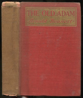 Item #410443 The Old Adam: A Story of Adventure. Arnold BENNETT