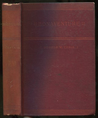 Item #410468 Bonaventure: A Prose Pastoral of Acadian Louisiana. George W. CABLE