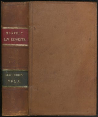 Item #410611 The Monthly Law Reporter. Vol. XX. New Series. Vol. X, May, 1857 - April, 1858. John...