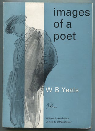 Item #410789 Exhibition Catalogue: W.B. Yeats: Images of a Poet: My Permanent or Impermanent Images