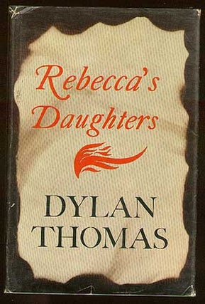 Item #41081 Rebecca's Daughter. Dylan THOMAS