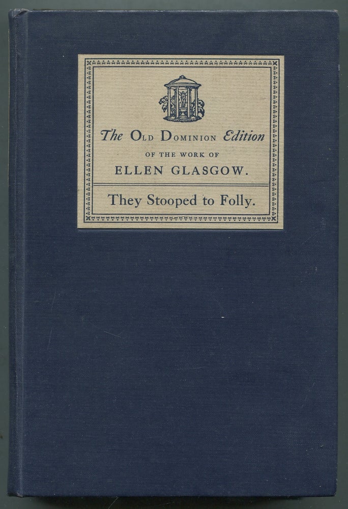 Item #410840 They Stooped to Folly: A Comedy of Morals: The Old Dominion Edition of the Works of Ellen Glasgow. Ellen GLASGOW.