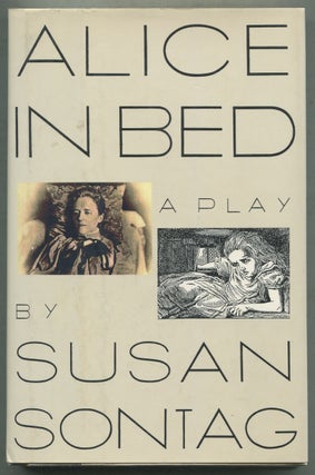 Item #410927 Alice in Bed: A Play in Eight Scenes. Susan SONTAG