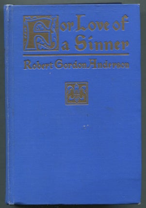 Item #410944 For Love of a Sinner: A Tale with Villain for Hero. Robert Gordon ANDERSON