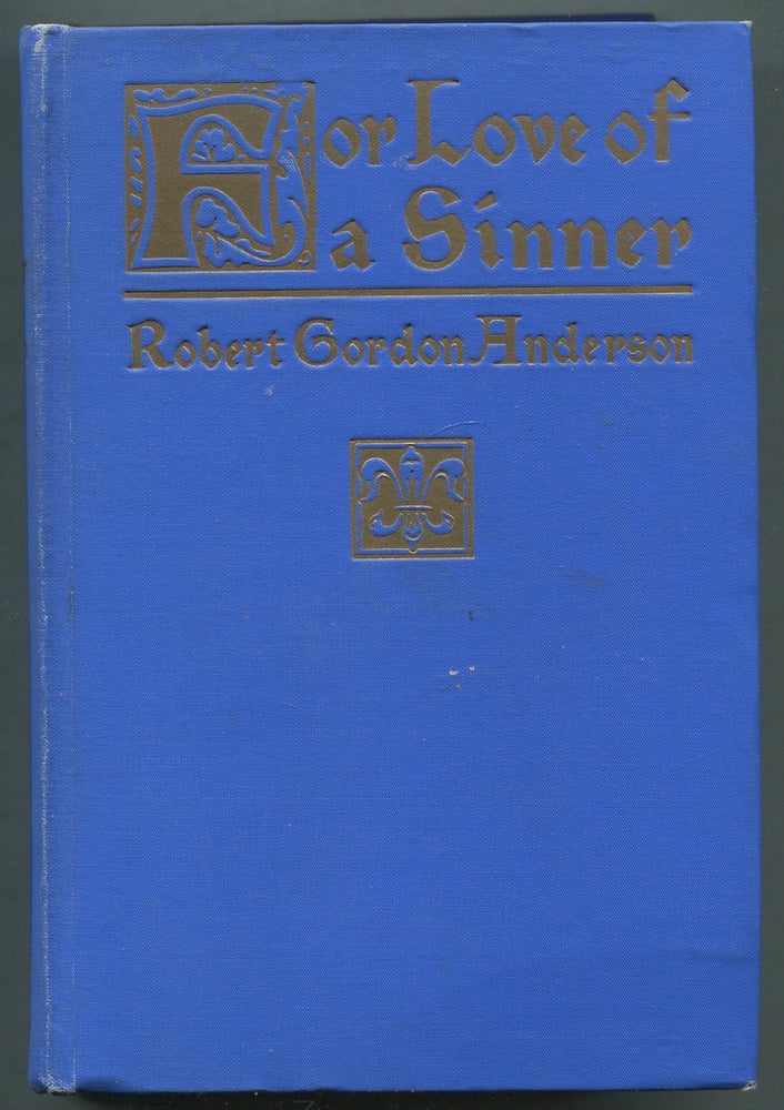 Item #410944 For Love of a Sinner: A Tale with Villain for Hero. Robert Gordon ANDERSON.