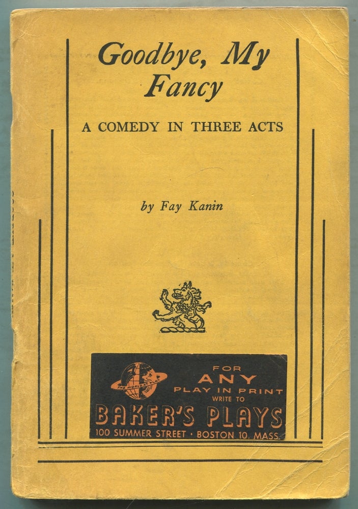 Item #410985 Goodbye, My Fancy: A Comedy in Three Acts. Fay KANIN.