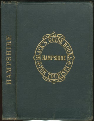 Black's Guide to Hampshire Including Descriptions of Southampton and Netley abbey, Portsmouth, Winchester and Salisbury New Forest, Etc