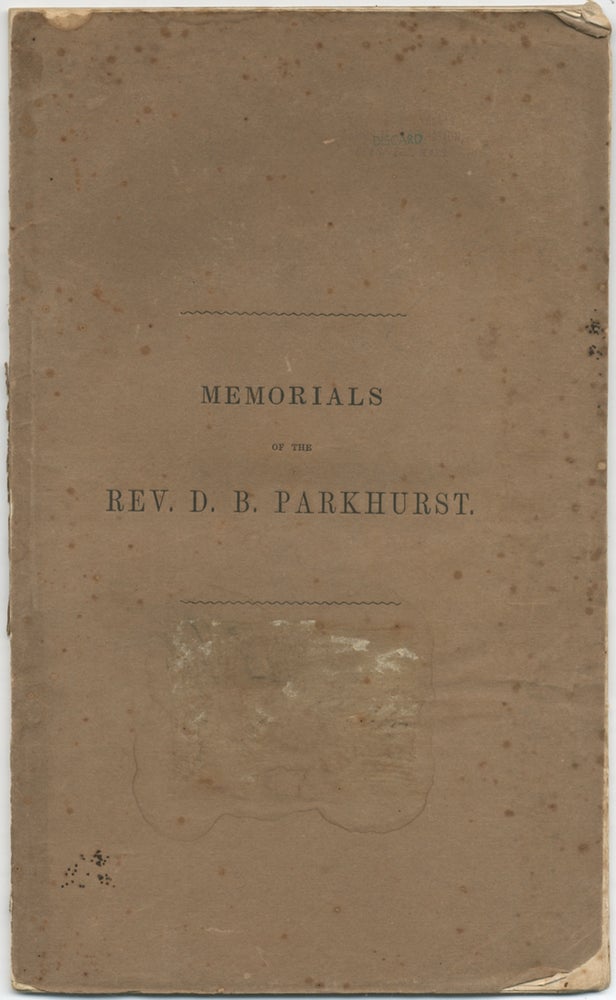 Item #411305 Memorials of the Rev. Daniel B. Parkhurst, Minister of the First Congregational Society in Deerfield. Comprising a Sketch of His Life and Character. Samuel WILLARD.