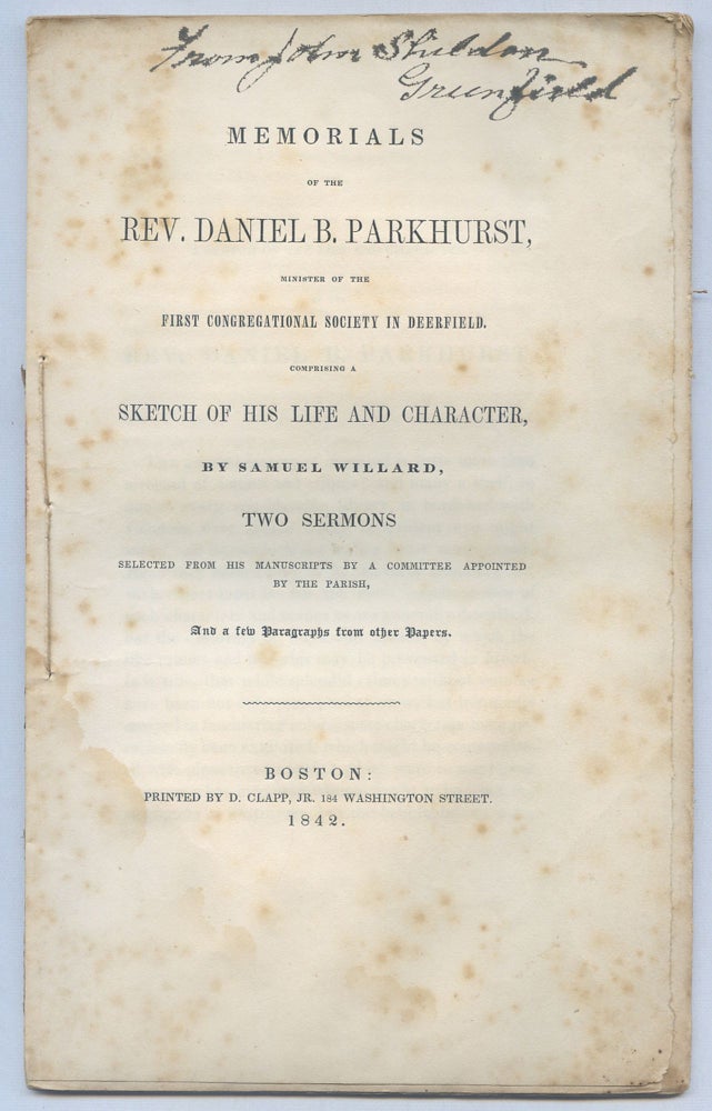 Item #411306 Memorials of the Rev. Daniel B. Parkhurst, Minister of the First Congregational Society in Deerfield. Comprising a Sketch of His Life and Character. Samuel WILLARD.