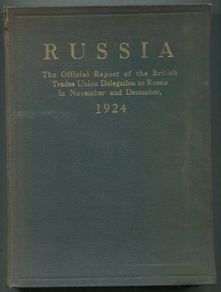 Item #411479 Russia: The Official Report of the British Trades Union Delegation to Russia and...