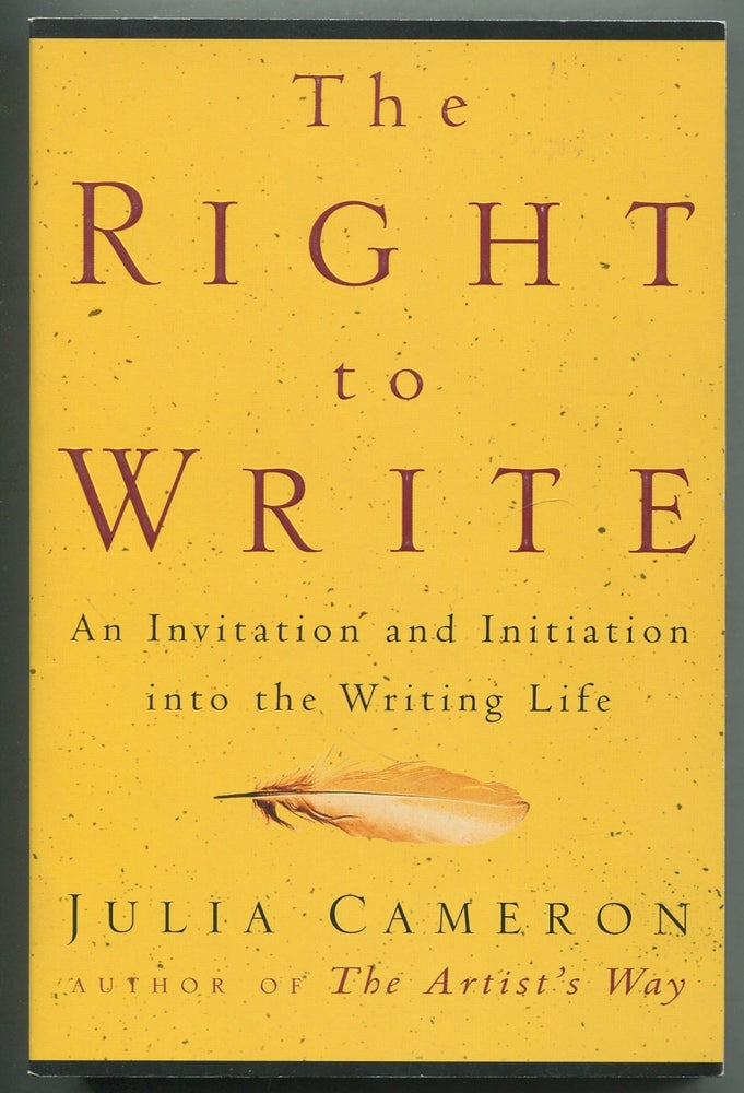 Item #411566 The Right to Write: An Invitation and Initiation Into the Writing Life. Julia CAMERON.