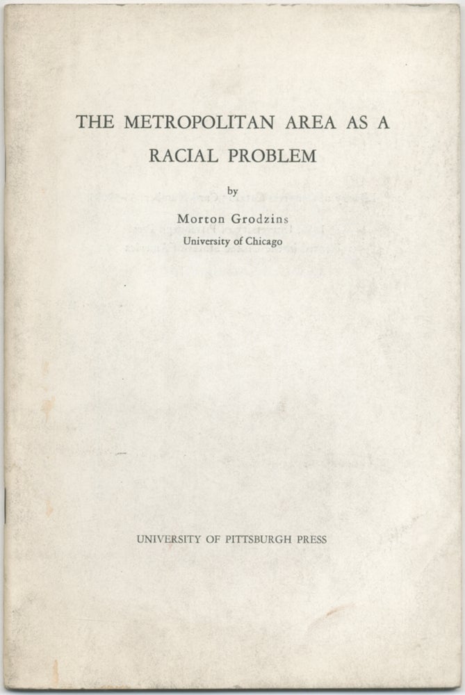 Item #411824 The Metropolitan Area is a Racial Problem. Morton GRODZINS.