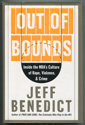 Item #412011 Out of Bounds: Inside the NBA's Culture of Rape, Violence, and Crime. Jeff BENEDICT