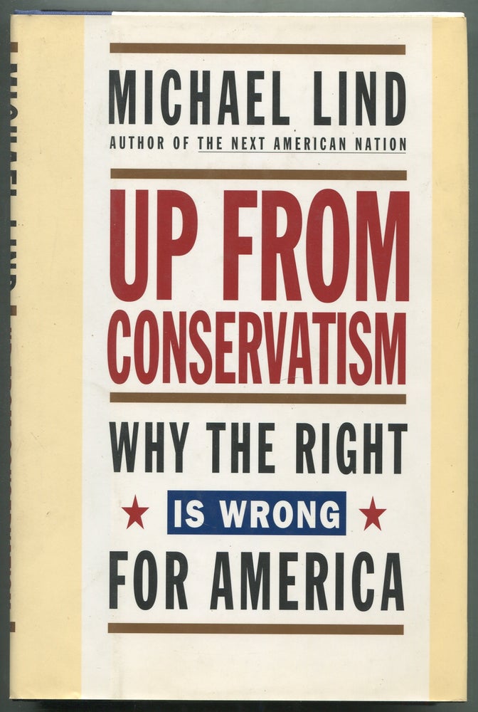 Item #412197 Up From Conservatism: Why the Right is Wrong for America. Michael LIND.