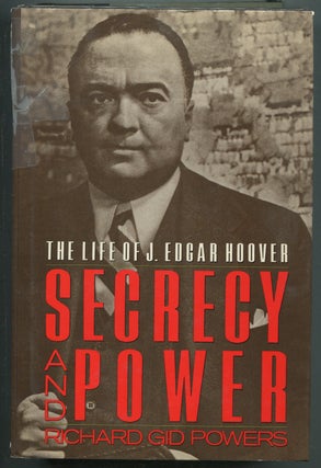 Item #412227 Secrecy and Power: The Life of J. Edgar Hoover. Richard Gid POWERS