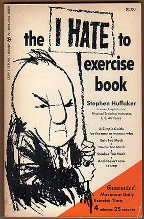 Item #412429 The I Hate to Exercise Book. Stephen HUFFAKER