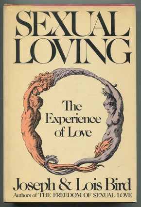 Item #412484 Sexual Loving: The Experience of Love. Joseph BIRD, Lois