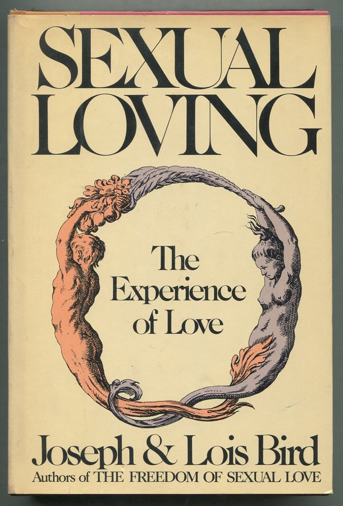 Item #412484 Sexual Loving: The Experience of Love. Joseph BIRD, Lois.