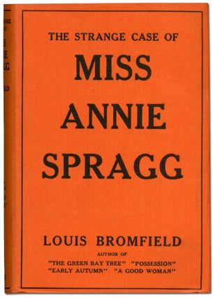 Item #412520 The Strange Case of Miss Annie Spragg. Louis BROMFIELD