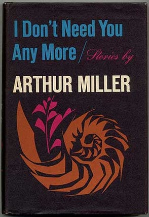 Item #412528 I Don't Need You Any More. Arthur MILLER