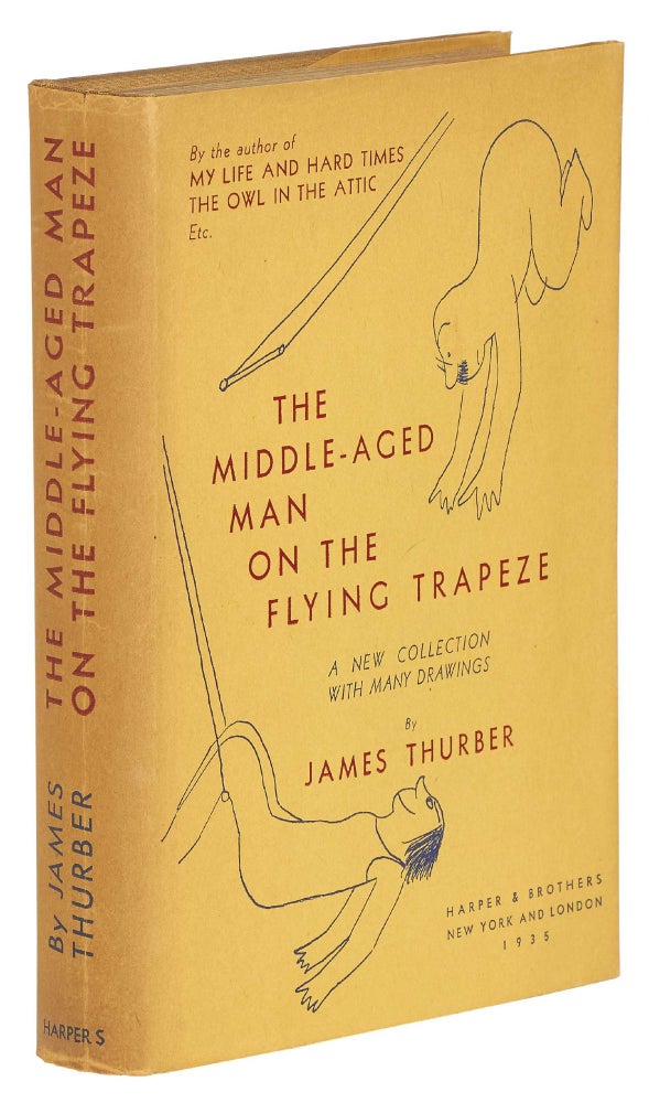 Item #412550 The Middle-Aged Man on the Flying Trapeze: A Collection of Short Pieces, With Drawings by the Author. James THURBER.