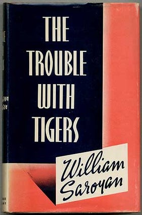 Item #412555 The Trouble With Tigers. William SAROYAN