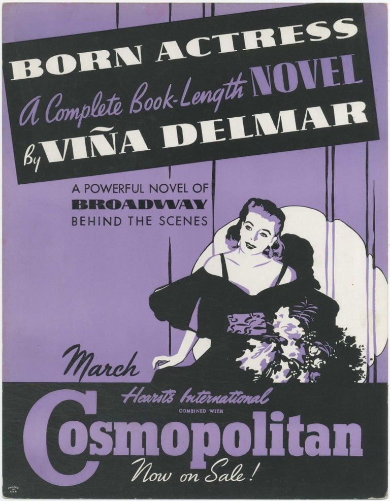 Item #412633 (Broadside): Cosmopolitan. Born Actress. A Complete Book-length Novel by Vina Delmar. A Powerful Novel of Broadway Behind the Scenes. Vina DELMAR.