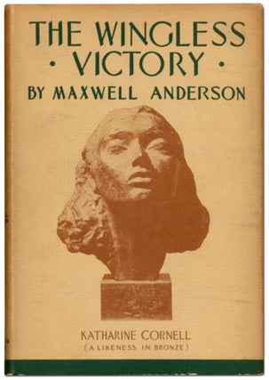 Item #412746 The Wingless Victory: A Play in Three Acts. Maxwell ANDERSON
