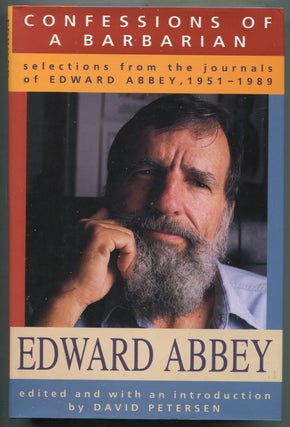 Item #412771 Confessions of A Barbarian: Selections from the Journals of Edward Abbey, 1951-1989....
