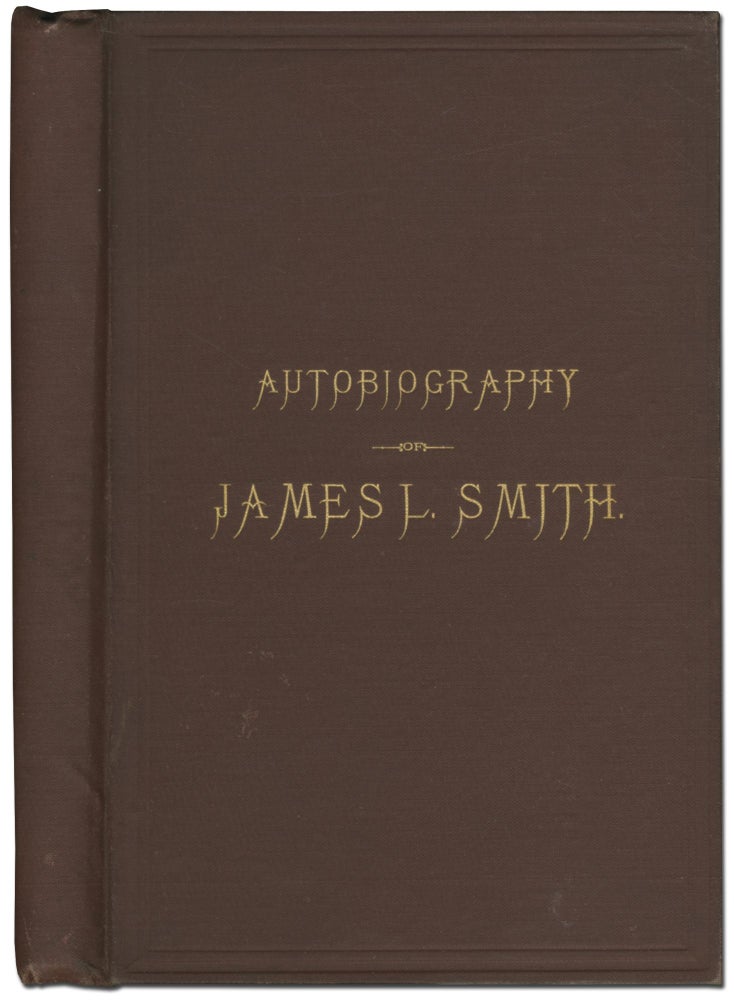 Item #412785 Autobiography of James L. Smith, including, also, Reminiscences of Slave Life, Recollections of the War, Education of Freedmen. James L. SMITH.