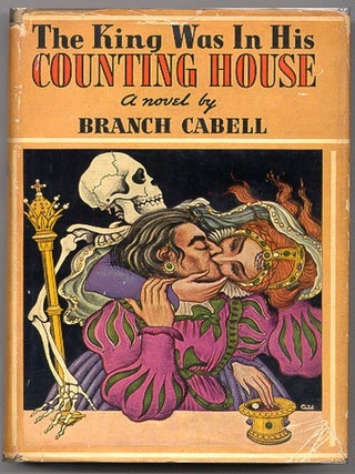 Item #4129 The King Was in His Counting House. James Branch CABELL