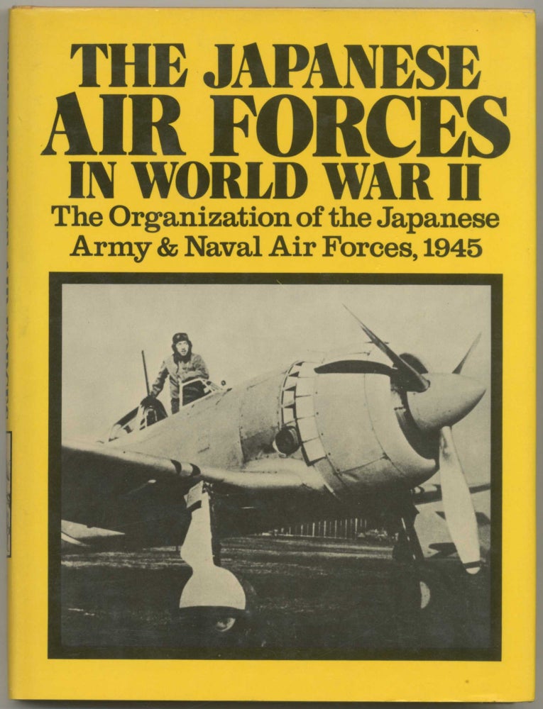 Item #413249 The Japanese Air Forces in World War II the Organization of the Japanese Army & Naval Air Forces, 1945