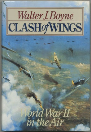 Item #413301 Clash of Wings: Air Power in World War II. Walter J. BOYNE