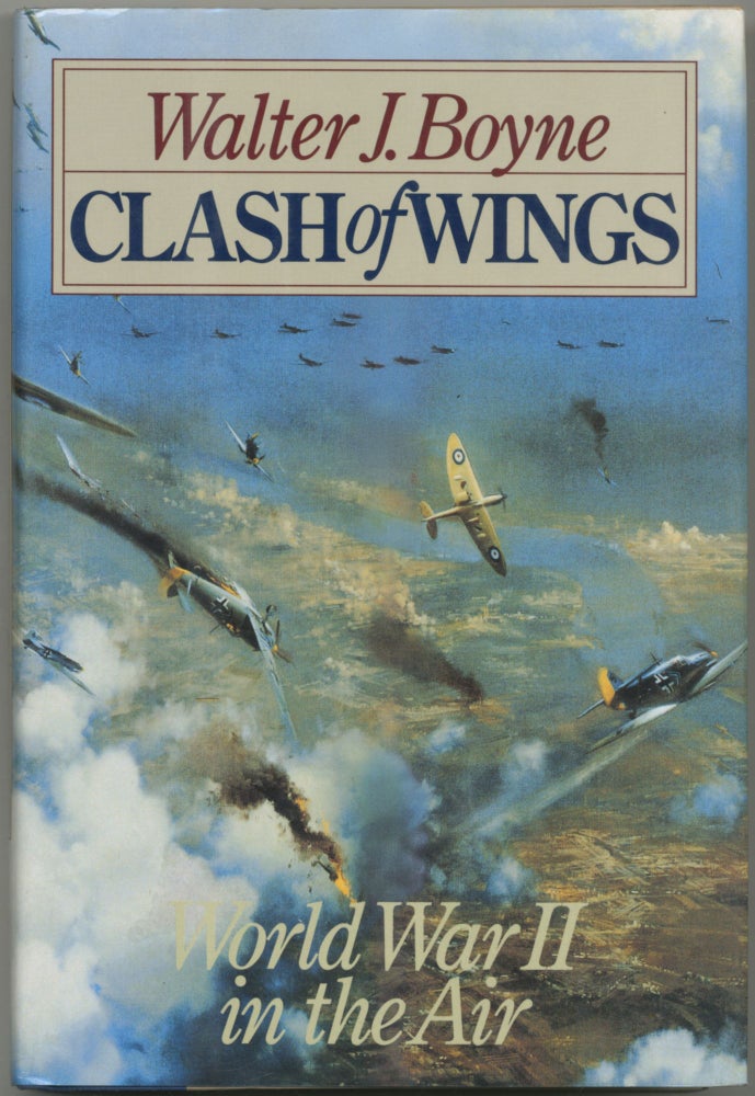 Item #413301 Clash of Wings: Air Power in World War II. Walter J. BOYNE.