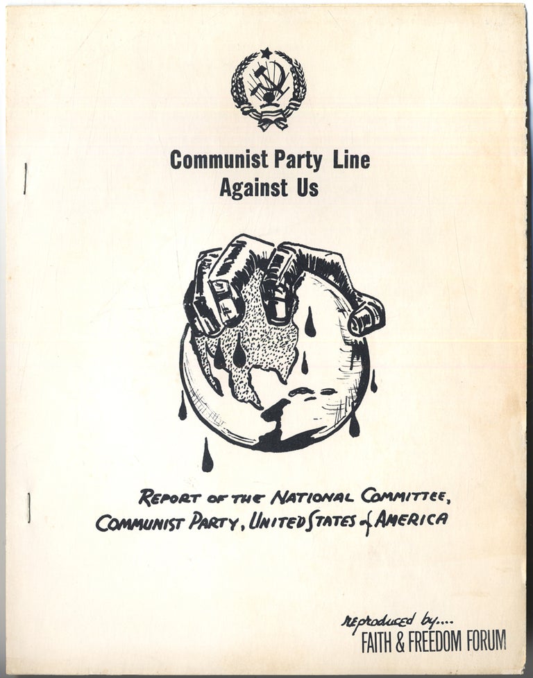 Item #413322 Communist Party Line Against Us. Report of the National Committee, , Communist Party, United States of America. Reproduced by Faith & Freedom Forum