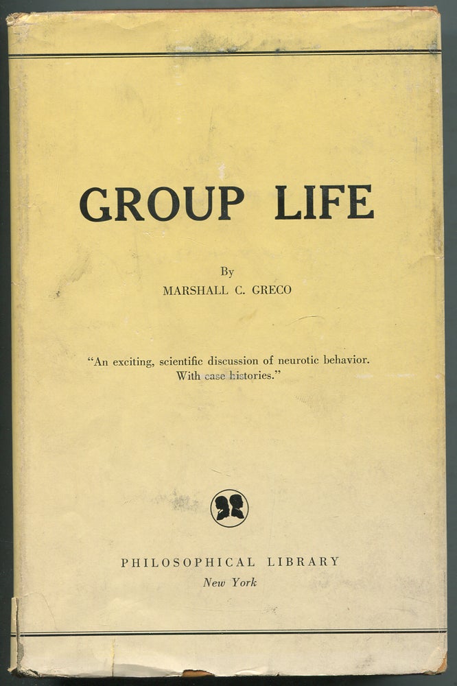 Item #413357 Group Life: The Nature and Treatment of Its Specific Conflicts. Marshall C. GRECO.