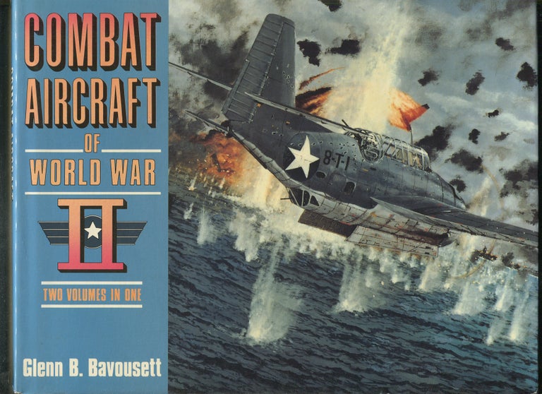 Item #413466 Combat Aircraft of World War II: Two Volumes in One. Glenn B. BAVOUSETT.