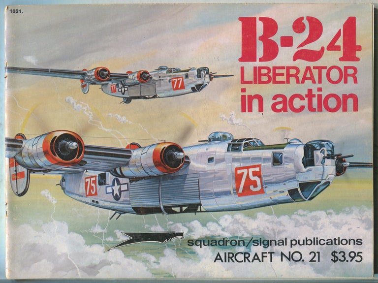 Item #413545 B-24 Liberator in Action: Aircraft No. 21. Steve BIRDSALL.