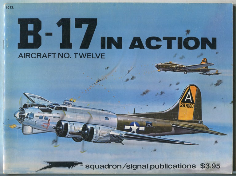 Item #413546 B-17 in Action: Aircraft No. 12. Steve BIRDSALL.