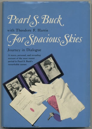 Item #413661 For Spacious Skies: Journey in Dialogue. Pearl S. BUCK, Theodore F. Harris