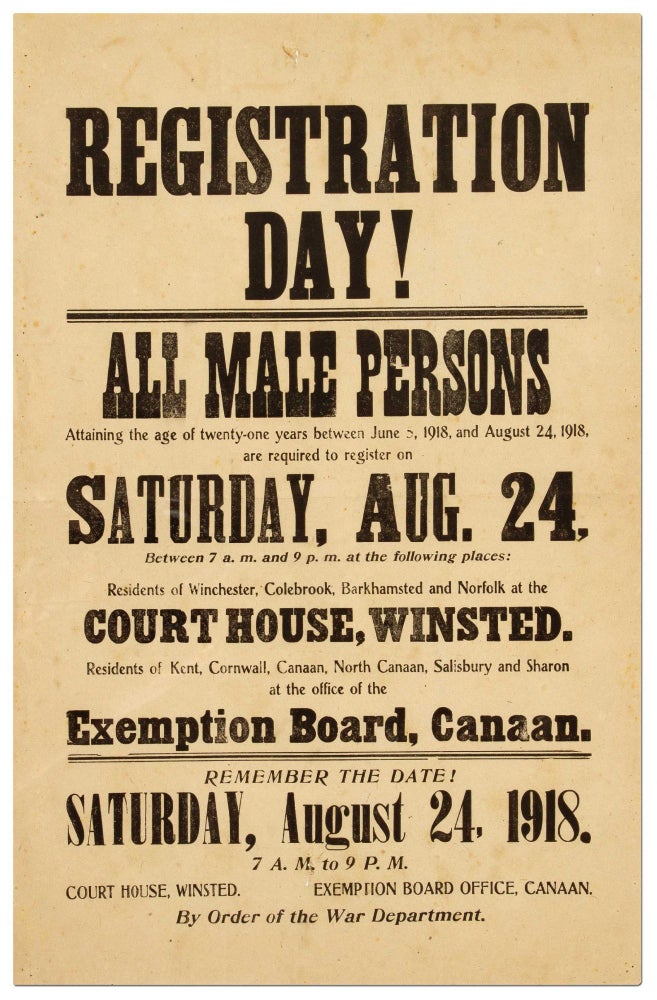 Item #413983 [Broadside]: Registration Day! All Male Persons Attaining the age of twenty-one years between June 5, 1918 and August 24, 1918, are required to register...