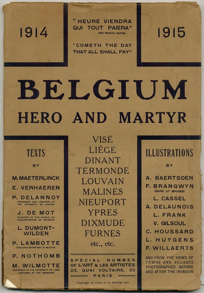 Item #414147 Belgium: Hero and Martyr: Vise, Liege, Dinant, Termonde, Louvain, Malines, Nieuport, Ypres, Dixmude, Furnes, etc.,1914-1915: (Special Number of L'Art & Les Artistes, 23, Quai Voltaire, 23). M. MAETERLINCK, M. Wilmotte, P. Nothomb, P. Lambotte, L. Dumont-Wilden, J. De Mot, P. Delannoy, E. Verhaeren.