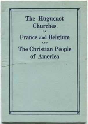 Item #414243 The Huguenot Churches of France and Belgium and the Christian People of America