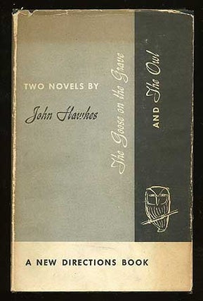Item #41436 The Goose On The Grave and The Owl: Two Short Novels. John HAWKES