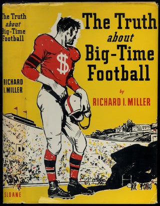 Item #414402 The Truth About Big-Time Football. Richard I. MILLER