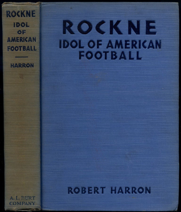 Item #414412 Rockne: Idol of American Football. Robert HARRON.